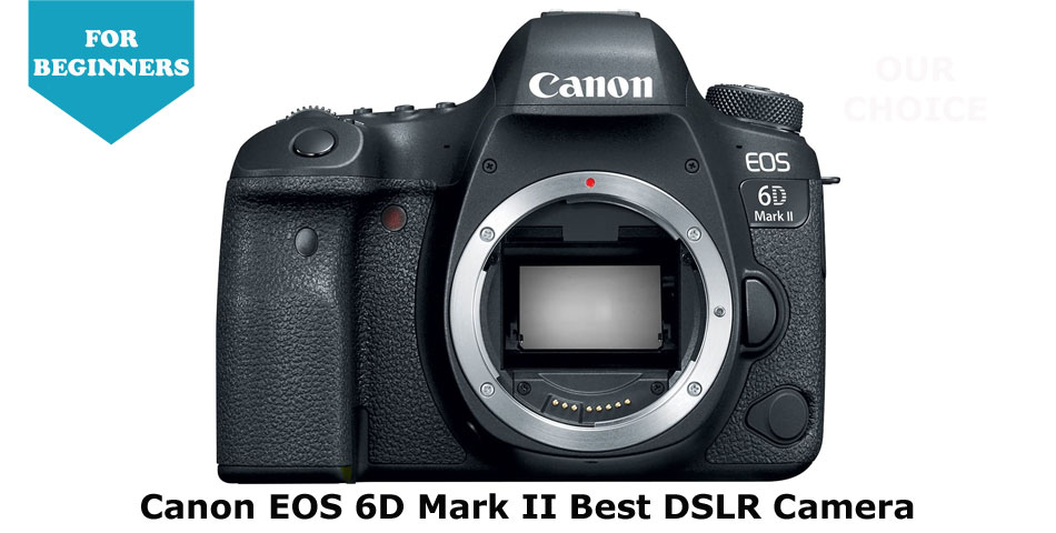 Canon EOS 6D Mark II best DSLR camera
