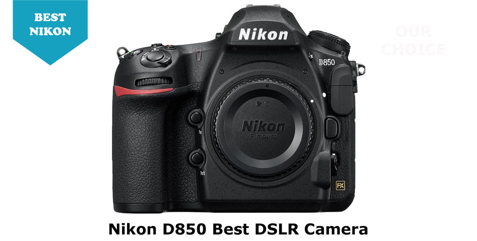 Nikon D850 best DSLR camera