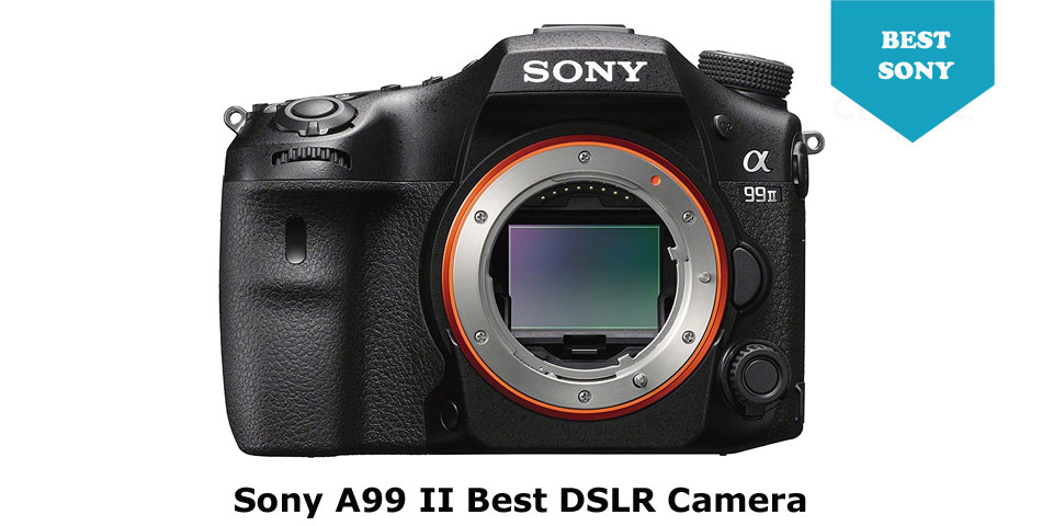Sony SLT-A99 II best DSLR camera