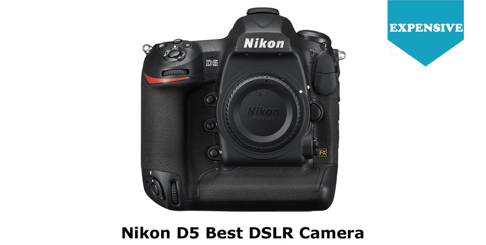 Nikon D5 best DSLR camera